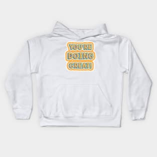 You're doing great! Kids Hoodie